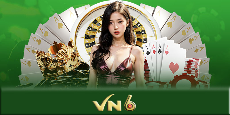 Casino VN6 - Bí kíp trở thành cao thủ cá cược tại casino VN6