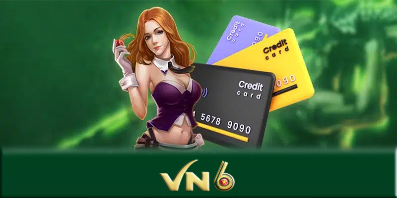 Nạp tiền VN6 - Phương thức nạp tiền VN6 tốt nhất hiện nay